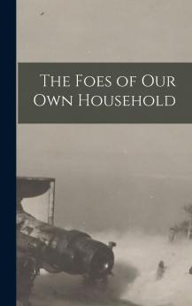 The Foes of our own Household