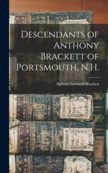 Descendants of Anthony Brackett of Portsmouth N.H.
