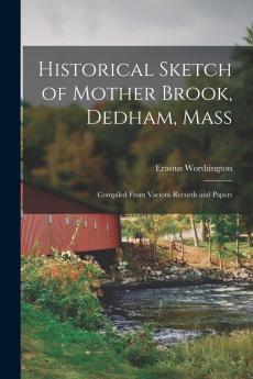 Historical Sketch of Mother Brook Dedham Mass
