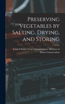 Preserving Vegetables by Salting Drying and Storing