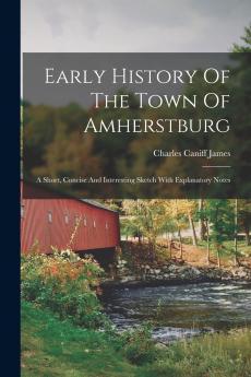 Early History Of The Town Of Amherstburg