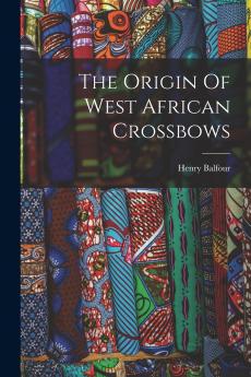 The Origin Of West African Crossbows