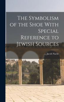 The Symbolism of the Shoe With Special Reference to Jewish Sources