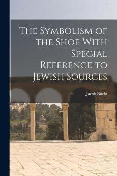 The Symbolism of the Shoe With Special Reference to Jewish Sources