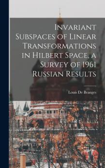 Invariant Subspaces of Linear Transformations in Hilbert Space a Survey of 1961 Russian Results