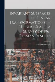 Invariant Subspaces of Linear Transformations in Hilbert Space a Survey of 1961 Russian Results