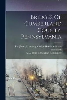 Bridges Of Cumberland County Pennsylvania