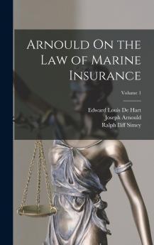 Arnould On the Law of Marine Insurance; Volume 1
