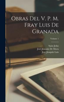 Obras Del V. P. M. Fray Luis De Granada; Volume 1