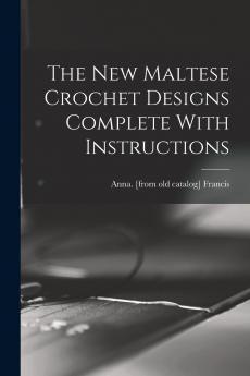 The new Maltese Crochet Designs Complete With Instructions