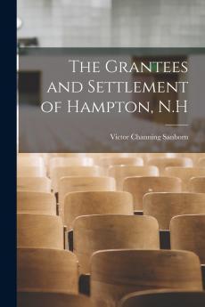 The Grantees and Settlement of Hampton N.H