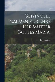 Geistvolle Psalmen zur Ehre der Mutter Gottes Maria.