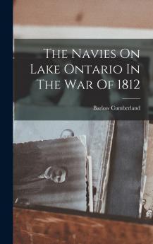 The Navies On Lake Ontario In The War Of 1812