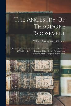 The Ancestry Of Theodore Roosevelt