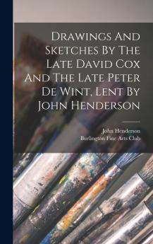 Drawings And Sketches By The Late David Cox And The Late Peter De Wint Lent By John Henderson