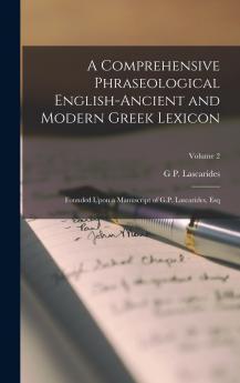 A Comprehensive Phraseological English-Ancient and Modern Greek Lexicon