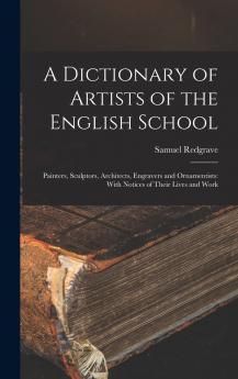 A Dictionary of Artists of the English School