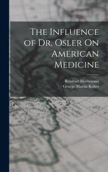 The Influence of Dr. Osler On American Medicine