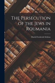 The Persecution of the Jews in Roumania