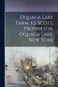Oquaga Lake Farm E.J. Scott Proprietor Oquaga Lake New York