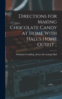 Directions for Making Chocolate Candy at Home With Hall's Home Outfit ..