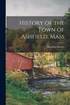 History of the Town of Ashfield Mass