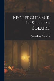 Recherches Sur Le Spectre Solaire