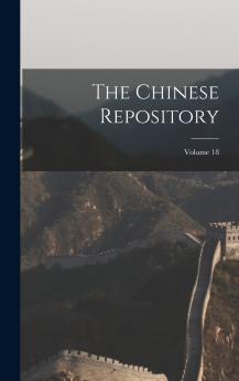 The Chinese Repository; Volume 18