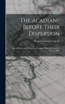 The Acadians Before Their Dispersion