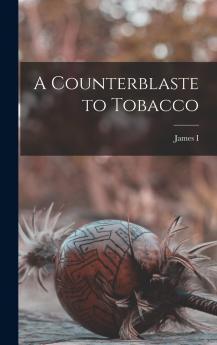 A Counterblaste to Tobacco