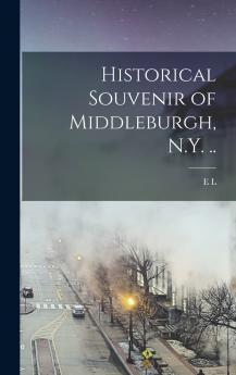 Historical Souvenir of Middleburgh N.Y. ..