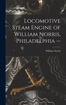 Locomotive Steam Engine of William Norris Philadelphia --