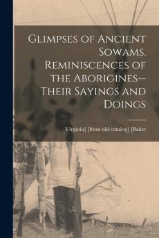 Glimpses of Ancient Sowams. Reminiscences of the Aborigines--their Sayings and Doings
