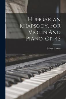 Hungarian Rhapsody For Violin And Piano. Op. 43