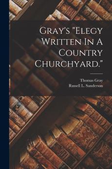 Gray's elegy Written In A Country Churchyard.