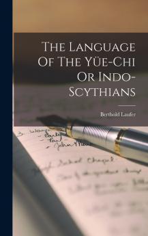The Language Of The Y��e-chi Or Indo-scythians