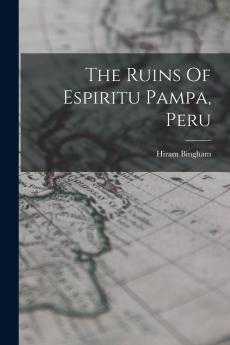 The Ruins Of Espiritu Pampa Peru