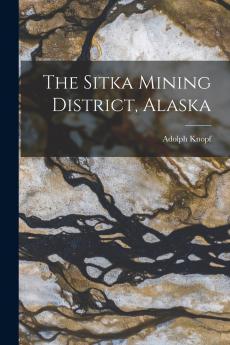 The Sitka Mining District Alaska