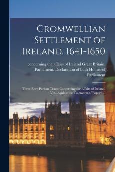 Cromwellian Settlement of Ireland 1641-1650 [microform]