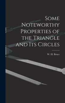 Some Noteworthy Properties of the Triangle and Its Circles