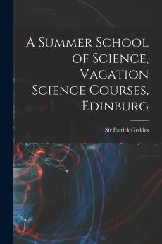 A Summer School of Science Vacation Science Courses Edinburg