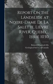 Report On the Landslide at Notre-Dame De La Salette Li��vre River Quebec Issue 1030