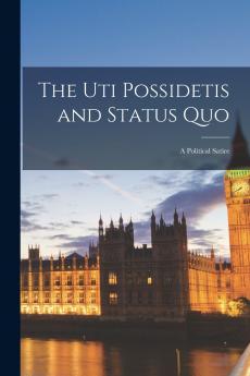 The uti Possidetis and Status quo; a Political Satire