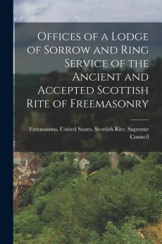 Offices of a Lodge of Sorrow and Ring Service of the Ancient and Accepted Scottish Rite of Freemasonry