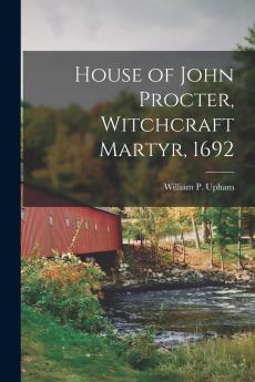 House of John Procter Witchcraft Martyr 1692