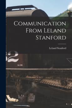 Communication From Leland Stanford