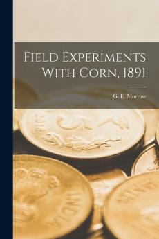 Field Experiments With Corn 1891