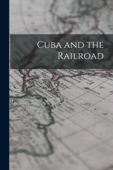 Cuba and the Railroad