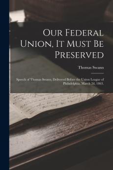 Our Federal Union it Must be Preserved