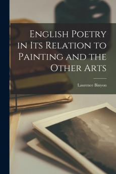 English Poetry in its Relation to Painting and the Other Arts